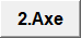 2.Axe